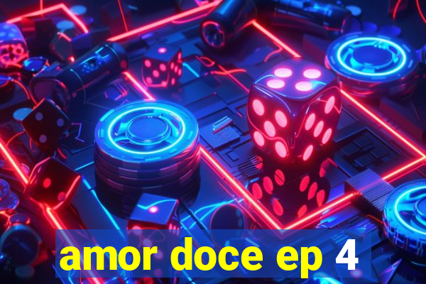 amor doce ep 4